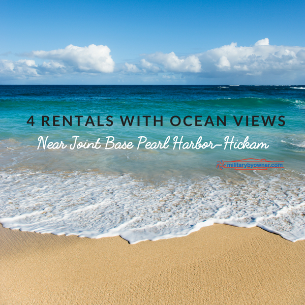 4 Rental Homes with Ocean Views Near Joint Base Pearl HarborHickam
